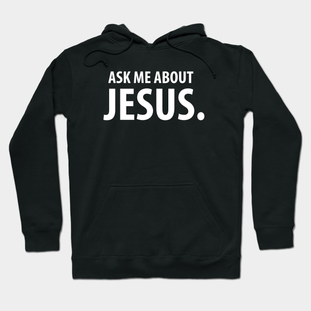 Ask Me About Jesus | Christian | Faith | Religious Hoodie by ChristianLifeApparel